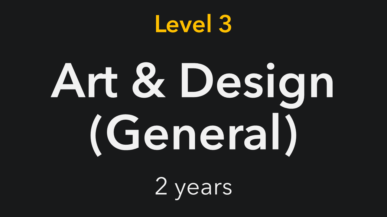 Level 3 Art and Design General 2 year course